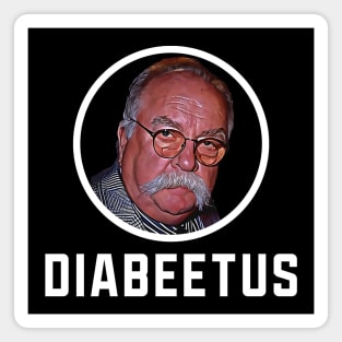 Classic Diabeetus Wilford 90s Brimley Magnet